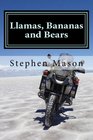 Llamas Bananas and Bears Argentina to Alaska by motorcycle