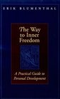 The Way to Inner Freedom A Practical Guide to Personal Development
