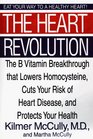 The Heart Revolution The B Vitamin Breakthrough That Lowers Homocysteine Cuts Your Risk of Heart Disease and Protects Your Health