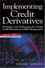 Implementing Credit Derivatives Strategies and Techniques for Using Credit Derivatives in Risk Management