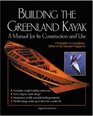 Building the Greenland Kayak  A Manual for Its Contruction and Use