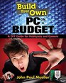 Build Your Own PC on a Budget A DIY Guide for Hobbyists and Gamers