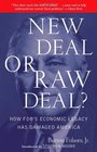 New Deal or Raw Deal How FDR's Economic Legacy Has Damaged America