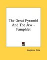 The Great Pyramid And The Jew  Pamphlet