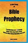 A Short Book Of Bible Prophecy 77 Predictions on USA Russia Islam Iran Iraq Syria Israel Mideast War Global Warming more