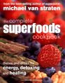 The Complete Superfoods Cookbook Dishes and Drinks for Energy Detoxing and Healing