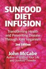 Sunfood Diet Infusion 2nd Edition Transforming Health and Preventing Disease through Raw Veganism