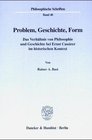 Problem Geschichte Form Das Verhaltnis von Philosophie und Geschichte bei Ernst Cassirer im historischen Kontext