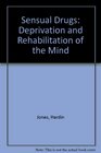 Sensual Drugs Deprivation and Rehabilitation of the Mind