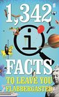 1342 QI Facts To Leave You Flabbergasted