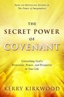 The Secret Power of Covenant Unleashing God's Protection Power and Prosperity in Your Life