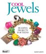 Cool Jewels: Beading Projects for Teens