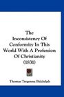 The Inconsistency Of Conformity In This World With A Profession Of Christianity