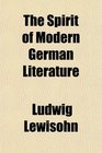 The Spirit of Modern German Literature