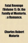 Fatal Revenge  Or the Family of Montorio a Romance