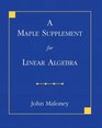Applied Linear Algebra AND A Maple Supplement for Linear Algebra