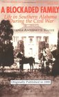 A Blockaded Family Life in Southern Alabama During the Civil War