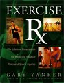 Exercise Rx The Lifetime Prescription for Reducing Your Medical Risks and Sports Injuries