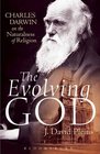 The Evolving God Charles Darwin on the Naturalness of Religion