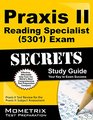 Praxis II Reading Specialist  Exam Secrets Study Guide Praxis II Test Review for the Praxis II Subject Assessments