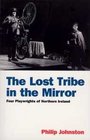 Lost Tribe in the Mirror 4 Playwrights of Northern Ireland
