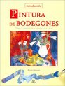 Pintura de Bodegones/ An Introduction to Painting Still Life