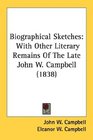 Biographical Sketches With Other Literary Remains Of The Late John W Campbell