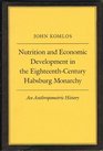 Nutrition and Economic Development in the EighteenthCentury Habsburg Monarchy