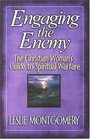 Engaging the Enemy The Christian Woman's Guide to Spiritual Warfare