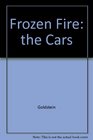 Frozen Fire The Story of the Cars