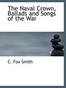 The Naval Crown Ballads and Songs of the War