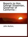 Reports to Hon George Stoneman Governor of California