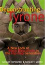 Deconstructing Tyrone A New Look at Black Masculinity in the HipHop Generation
