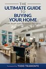 The Ultimate Guide to Buying Your Home Insider Secrets from the Nation's Top Agents