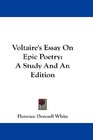 Voltaire's Essay On Epic Poetry A Study And An Edition