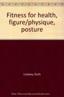Fitness for health figure/physique posture