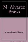 M Alvarez Bravo