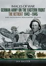 German Army on the Eastern Front  The Retreat 1943  1945