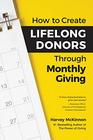 How to Create Lifelong Donors Through Monthly Giving