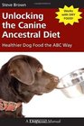 Unlocking the Canine Ancestral Diet Healthier Dog Food the ABC Way