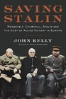 Saving Stalin Roosevelt Churchill Stalin and the Cost of Allied Victory in Europe