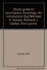 Study guide to accompany Sociology An introduction  Michael S Bassis Richard J Gelles Ann Levine