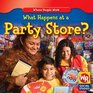 What Happens at a Party Store