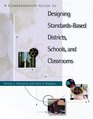 A Comprehensive Guide to Designing StandardsBased Districts Schools and Classrooms
