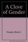 A Clove of Gender