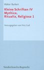 Kleine Schriften IV Mythica Ritualia Religiosa 1
