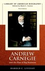 Andrew Carnegie and the Rise of Big Business (Library of American Biography Series) (3rd Edition) (Library of American Biography)