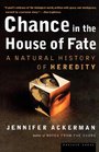 Chance in the House of Fate A Natural History of Heredity