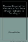 Mucosal Biopsy of the Gastrointestinal Tract