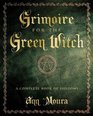 Grimoire for the Green Witch A Complete Book of Shadows